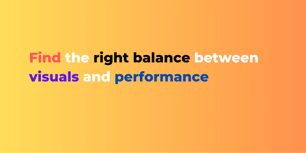 find-the-right-balance-between-visuals-and-performance